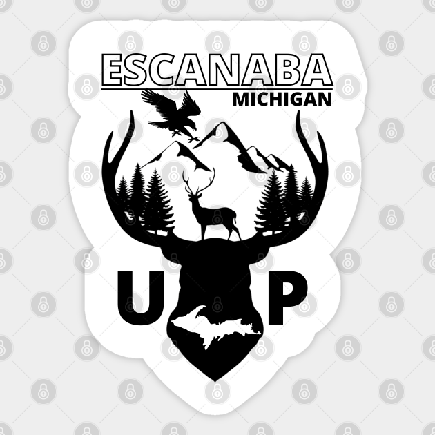 Escanaba Michigan Upper Peninsula Escanaba Sticker TeePublic